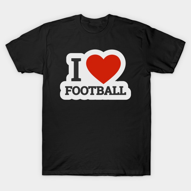 I love football T-Shirt by A&P